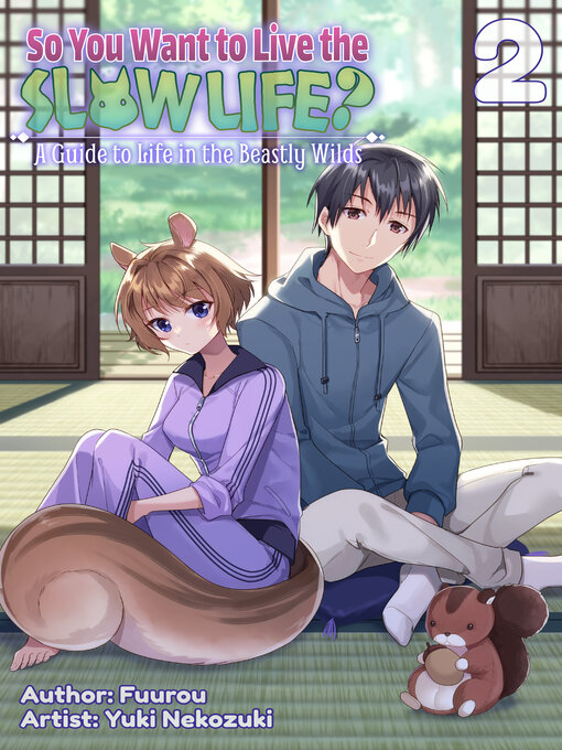 Title details for So You Want to Live the Slow Life? a Guide to Life in the Beastly Wilds, Volume2 by Fuurou - Available